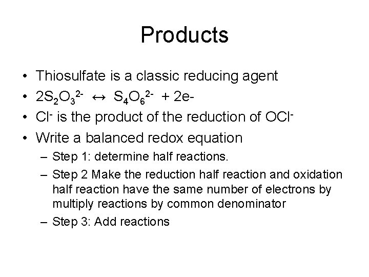 Products • • Thiosulfate is a classic reducing agent 2 S 2 O 32
