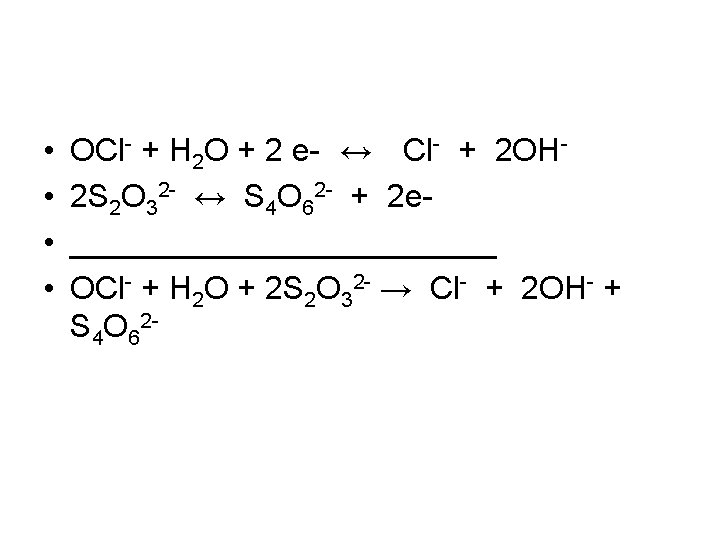  • • OCl- + H 2 O + 2 e- ↔ Cl- +