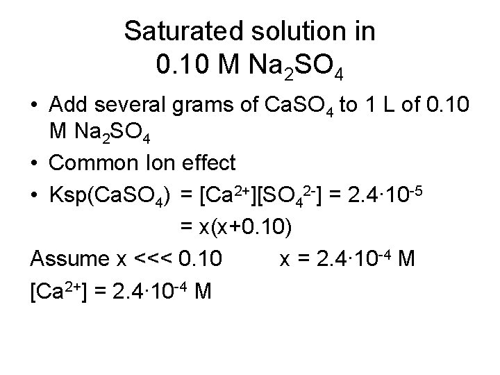 Saturated solution in 0. 10 M Na 2 SO 4 • Add several grams