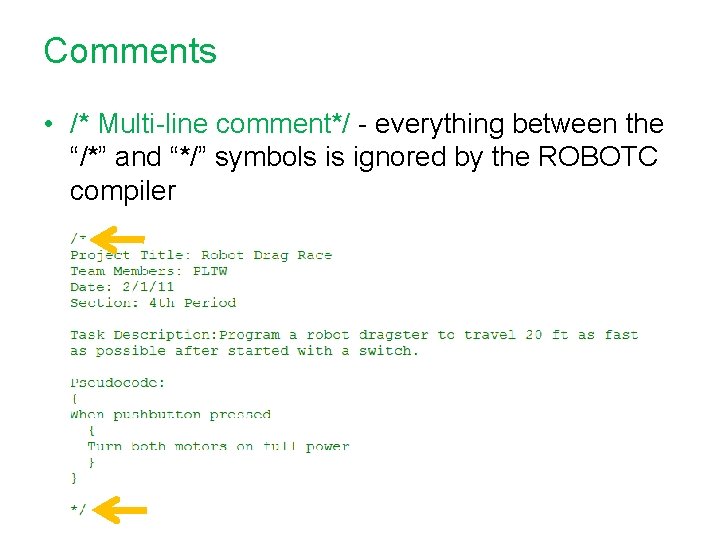 Comments • /* Multi-line comment*/ - everything between the “/*” and “*/” symbols is
