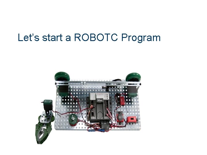 Let’s start a ROBOTC Program 