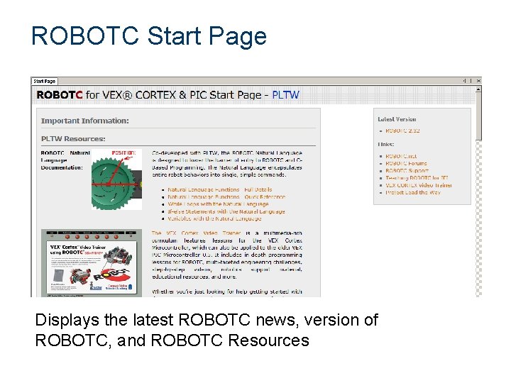 ROBOTC Start Page Displays the latest ROBOTC news, version of ROBOTC, and ROBOTC Resources
