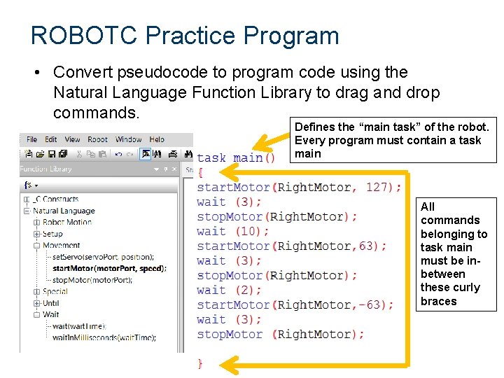 ROBOTC Practice Program • Convert pseudocode to program code using the Natural Language Function