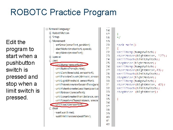 ROBOTC Practice Program Edit the program to start when a pushbutton switch is pressed