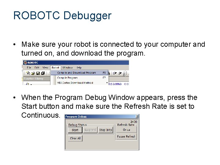 ROBOTC Debugger • Make sure your robot is connected to your computer and turned