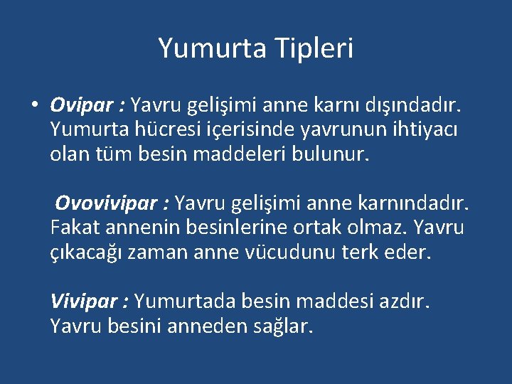 Yumurta Tipleri • Ovipar : Yavru gelişimi anne karnı dışındadır. Yumurta hücresi içerisinde yavrunun