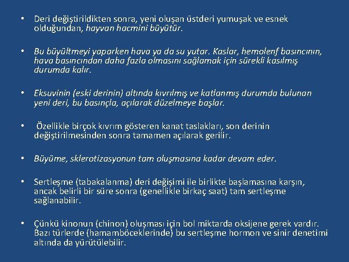  • Deri değiştirildikten sonra, yeni oluşan üstderi yumuşak ve esnek olduğundan, hayvan hacmini