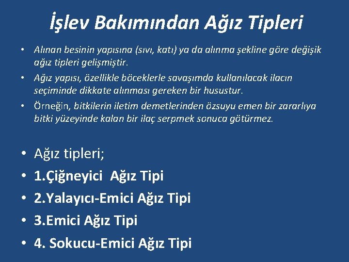 İşlev Bakımından Ağız Tipleri • Alınan besinin yapısına (sıvı, katı) ya da alınma şekline