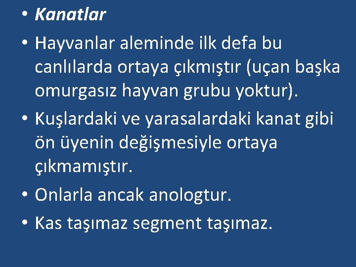  • Kanatlar • Hayvanlar aleminde ilk defa bu canlılarda ortaya çıkmıştır (uçan başka