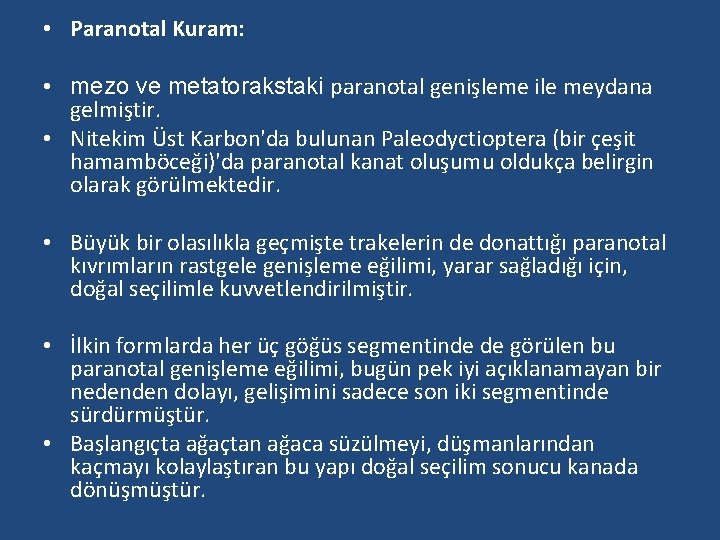  • Paranotal Kuram: • mezo ve metatorakstaki paranotal genişleme ile meydana gelmiştir. •