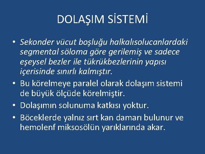 DOLAŞIM SİSTEMİ • Sekonder vücut boşluğu halkalısolucanlardaki segmental söloma göre gerilemiş ve sadece eşeysel