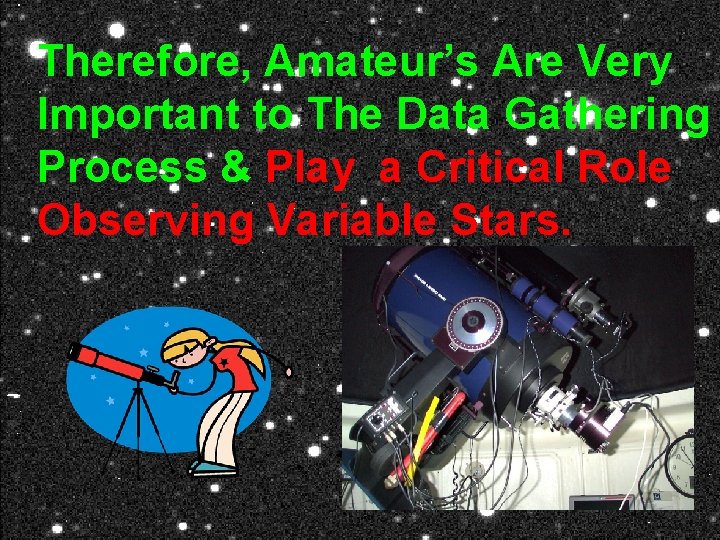Therefore, Amateur’s Are Very Important to The Data Gathering Process & Play a Critical