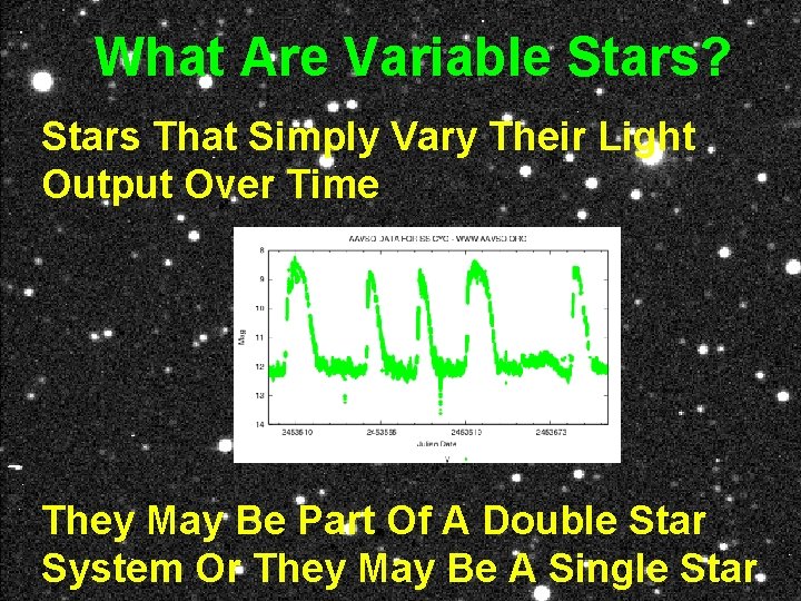 What Are Variable Stars? Stars That Simply Vary Their Light Output Over Time They