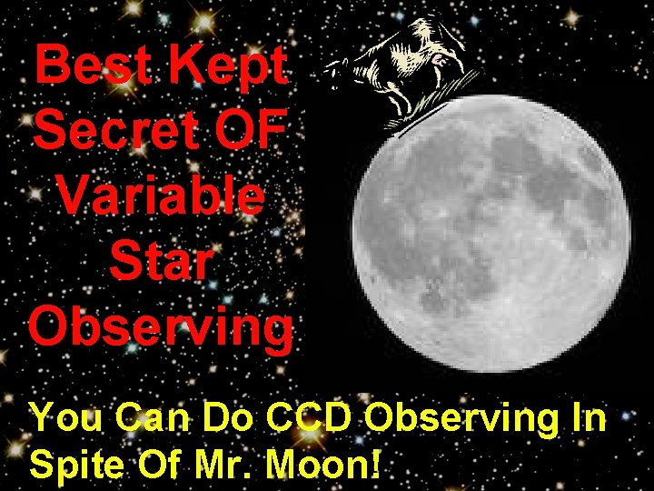 Best Kept Secret OF Variable Star Observing You Can Do CCD Observing In Spite