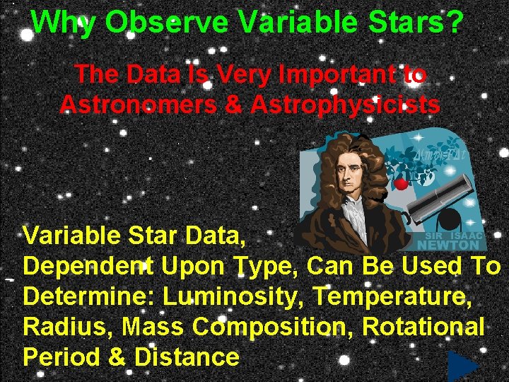 Why Observe Variable Stars? The Data Is Very Important to Astronomers & Astrophysicists Variable