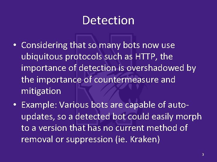 Detection • Considering that so many bots now use ubiquitous protocols such as HTTP,