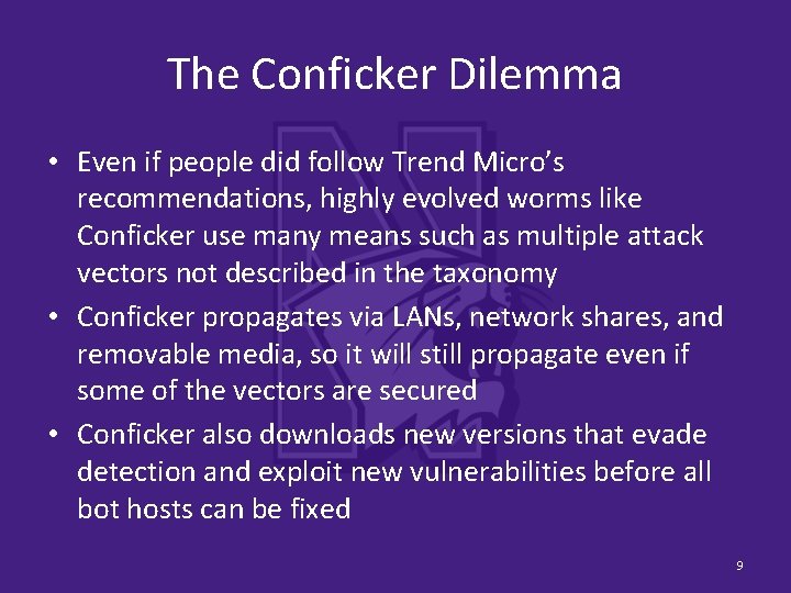 The Conficker Dilemma • Even if people did follow Trend Micro’s recommendations, highly evolved