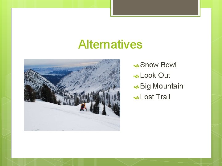 Alternatives Snow Bowl Look Out Big Mountain Lost Trail 