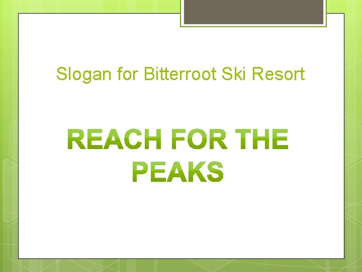 Slogan for Bitterroot Ski Resort 