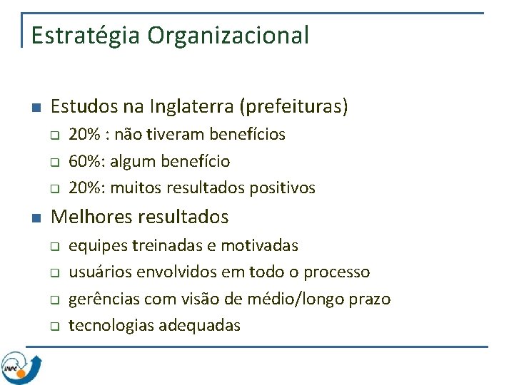 Estratégia Organizacional n Estudos na Inglaterra (prefeituras) q q q n 20% : não