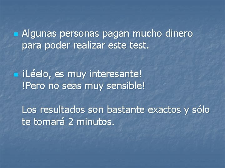 n n Algunas personas pagan mucho dinero para poder realizar este test. ¡Léelo, es