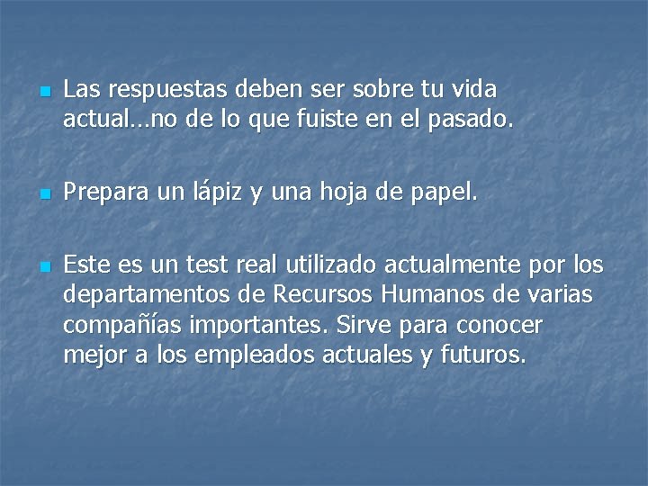 n n n Las respuestas deben ser sobre tu vida actual…no de lo que