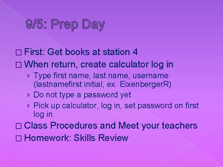 9/5: Prep Day � First: Get books at station 4 � When return, create