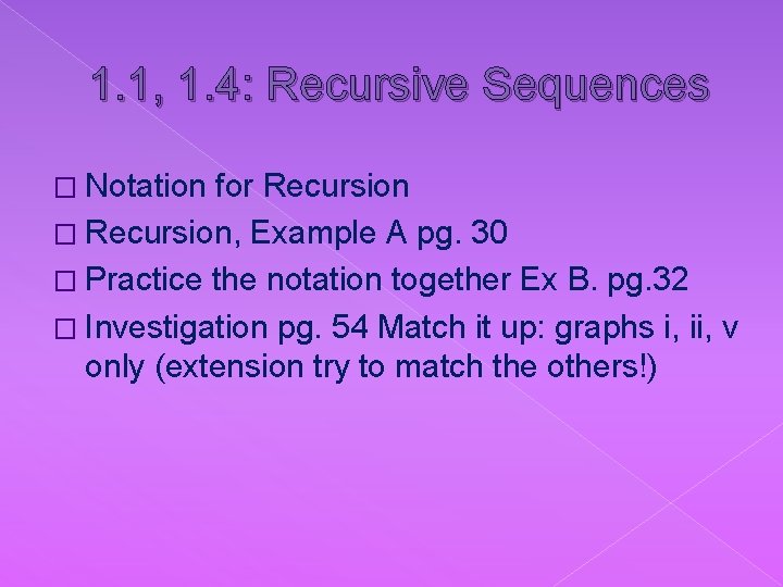 1. 1, 1. 4: Recursive Sequences � Notation for Recursion � Recursion, Example A