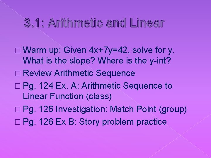 3. 1: Arithmetic and Linear � Warm up: Given 4 x+7 y=42, solve for