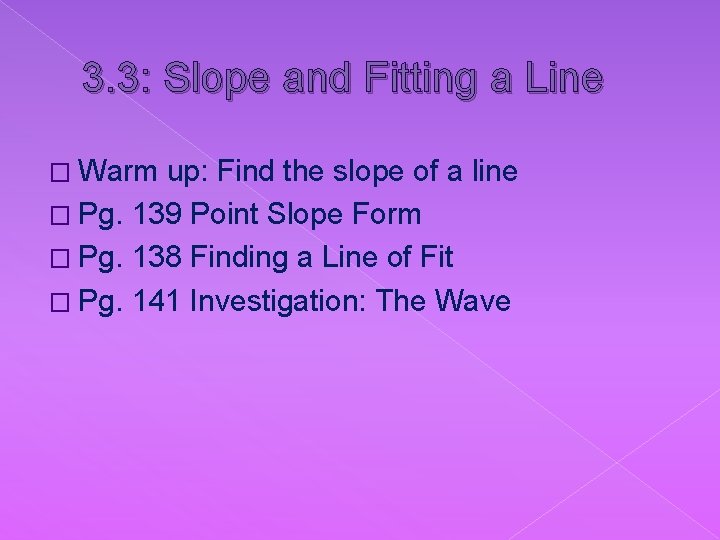 3. 3: Slope and Fitting a Line � Warm up: Find the slope of