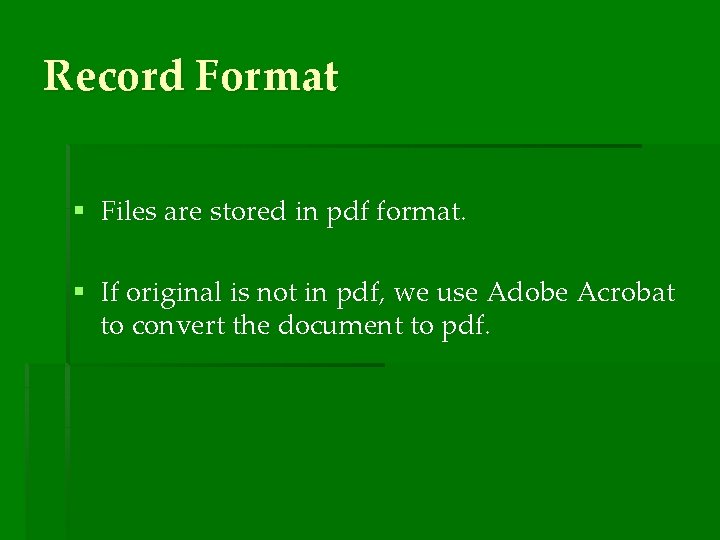 Record Format § Files are stored in pdf format. § If original is not