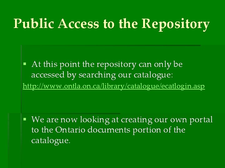 Public Access to the Repository § At this point the repository can only be
