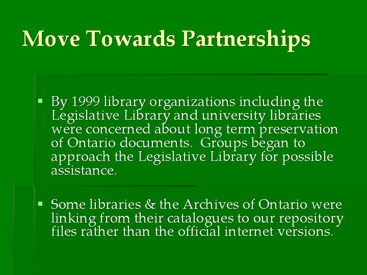 Move Towards Partnerships § By 1999 library organizations including the Legislative Library and university