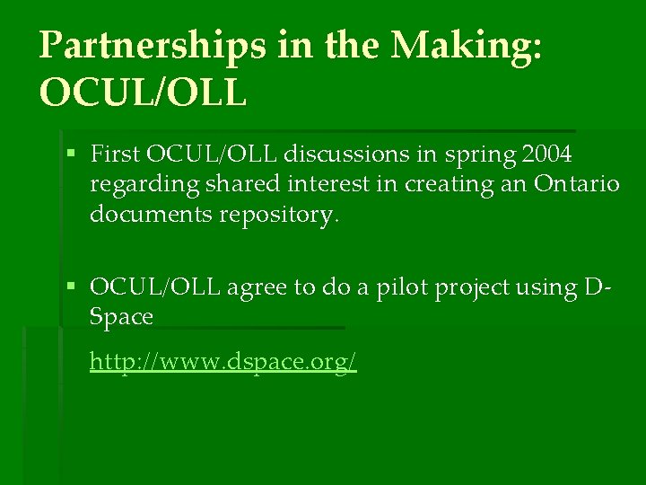 Partnerships in the Making: OCUL/OLL § First OCUL/OLL discussions in spring 2004 regarding shared