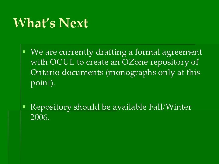 What’s Next § We are currently drafting a formal agreement with OCUL to create