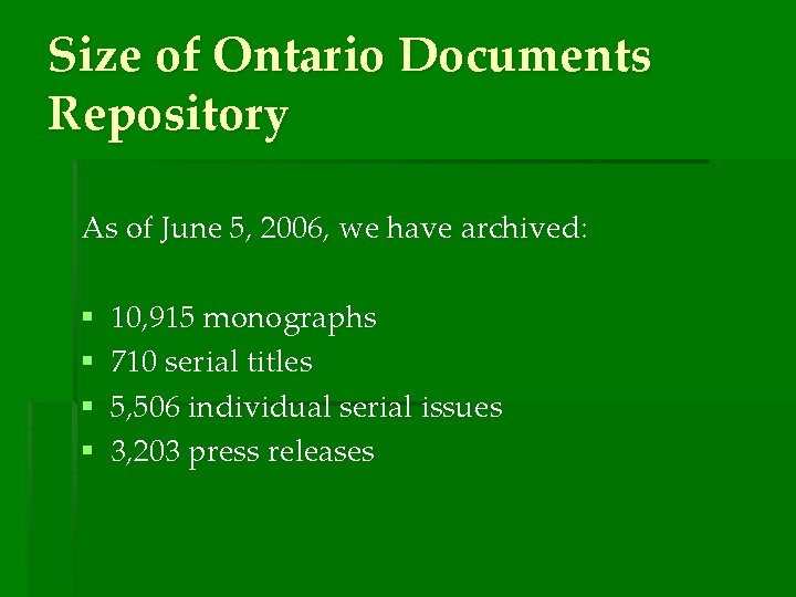 Size of Ontario Documents Repository As of June 5, 2006, we have archived: §