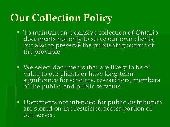 Our Collection Policy § To maintain an extensive collection of Ontario documents not only