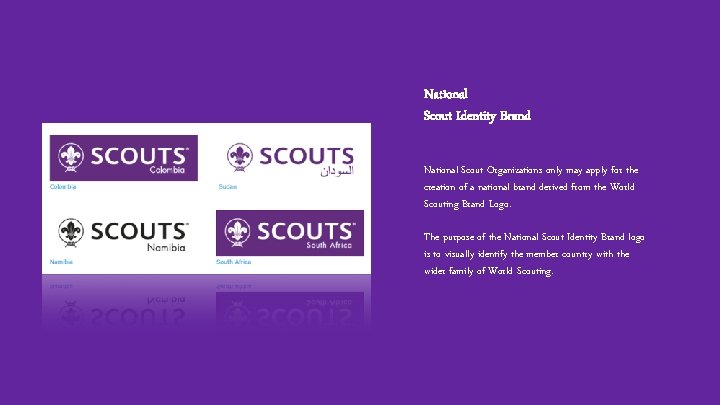 National Scout Identity Brand National Scout Organizations only may apply for the creation of