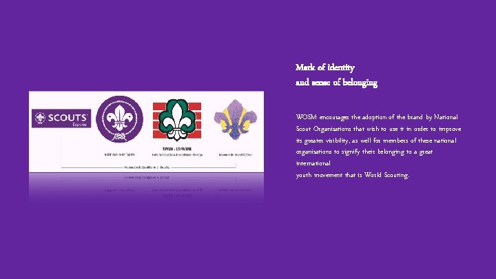 Mark of identity and sense of belonging WOSM encourages the adoption of the brand