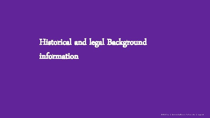 Historical and legal Background information ©WSB Inc. | Communications & Partnerships | page 18