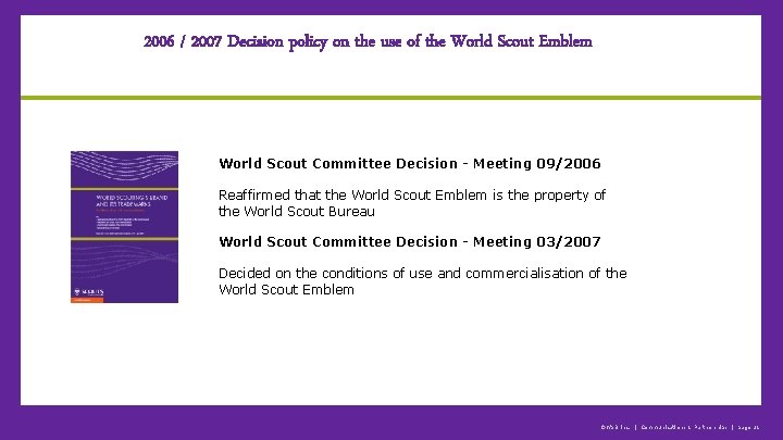 2006 / 2007 Decision policy on the use of the World Scout Emblem World