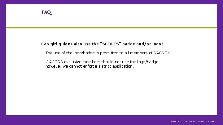 FAQ Can girl guides also use the “SCOUTS” badge and/or logo? • • The