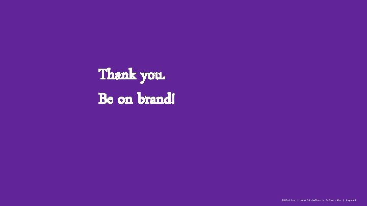 Thank you for your Be on brand! attention! ©WSB Inc. | Communications & Partnerships