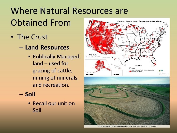 Where Natural Resources are Obtained From • The Crust – Land Resources • Publically
