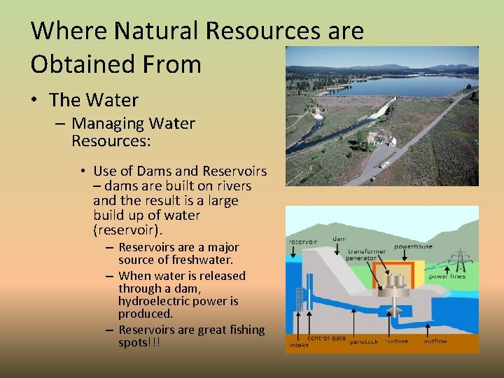 Where Natural Resources are Obtained From • The Water – Managing Water Resources: •