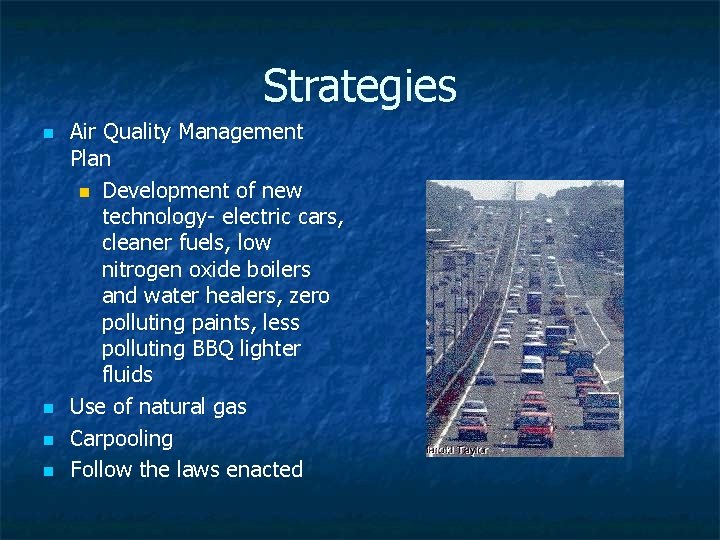 Strategies n n Air Quality Management Plan n Development of new technology- electric cars,