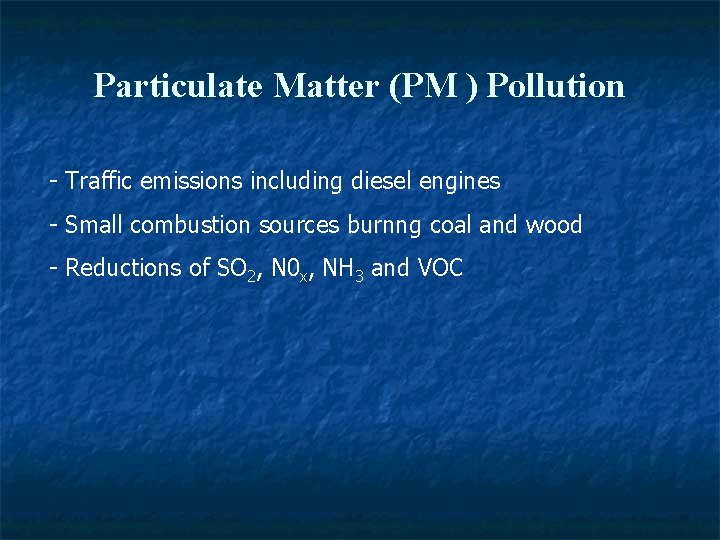 Particulate Matter (PM ) Pollution - Traffic emissions including diesel engines - Small combustion