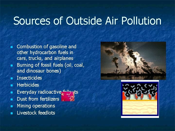 Sources of Outside Air Pollution n n n n Combustion of gasoline and other