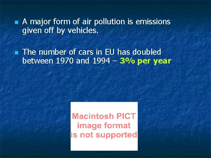 n n A major form of air pollution is emissions given off by vehicles.
