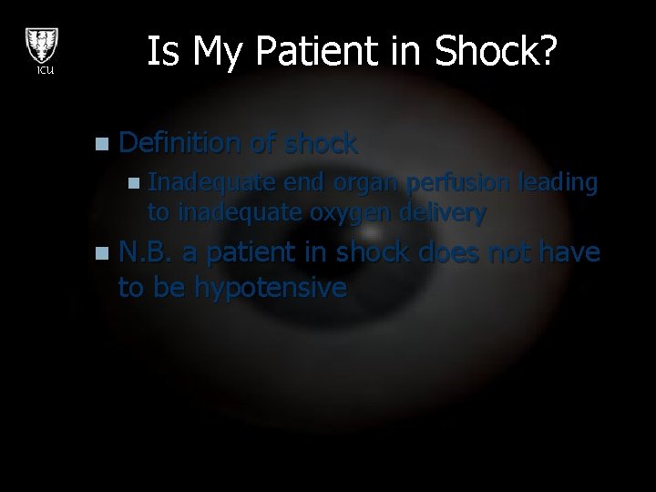 Is My Patient in Shock? ICU n Definition of shock n Inadequate end organ